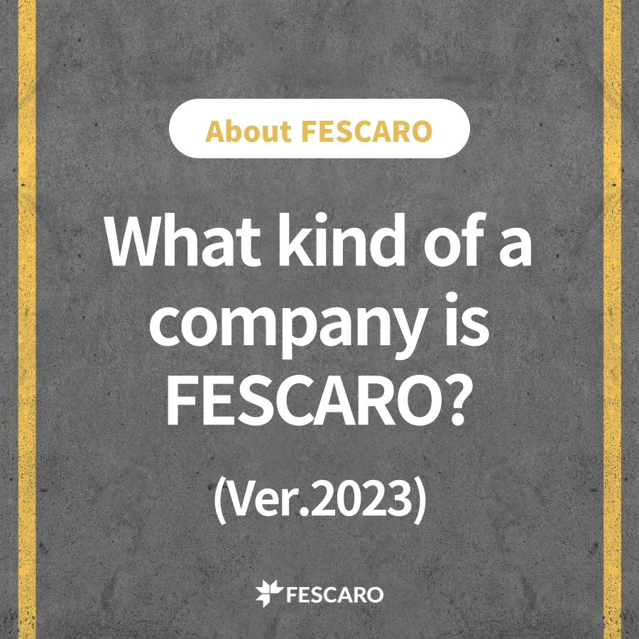 What kind of a company is FESCARO? (Ver.2023)