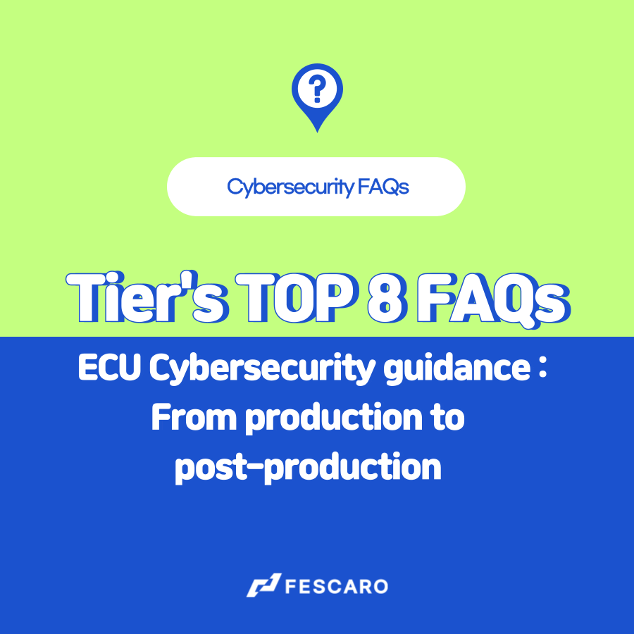 [FAQs] ECU Cybersecurity guidance : From production to post-production
